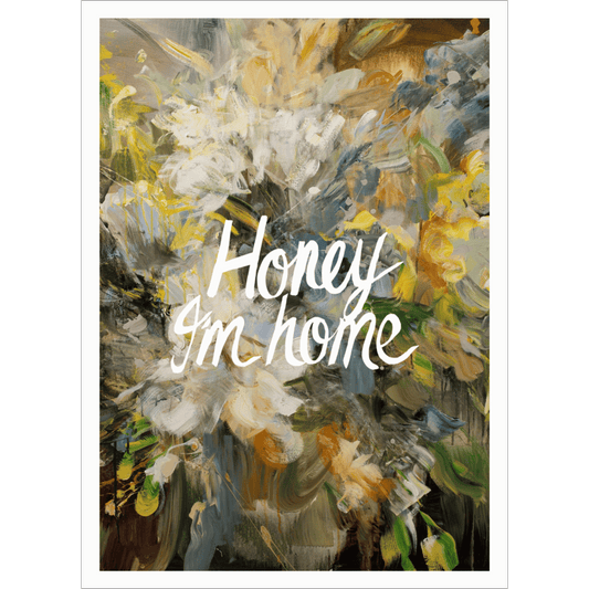 Honey I'm Home Poster Print